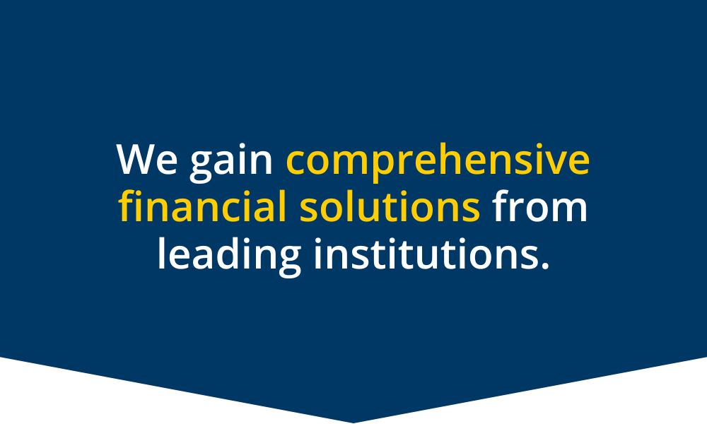 We gain comprehsive financial solutions